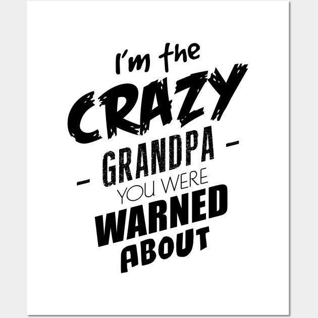 I'm the crazy grandpa you were warned about Wall Art by NotoriousMedia